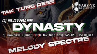 Download Lagu Dj Dynasty X Melody Spectre Style Tak Tung Des!! || YAS ONE DISCJOCKEY MP3