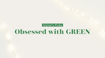 Stylist’s Picks: Obsessed with Green
