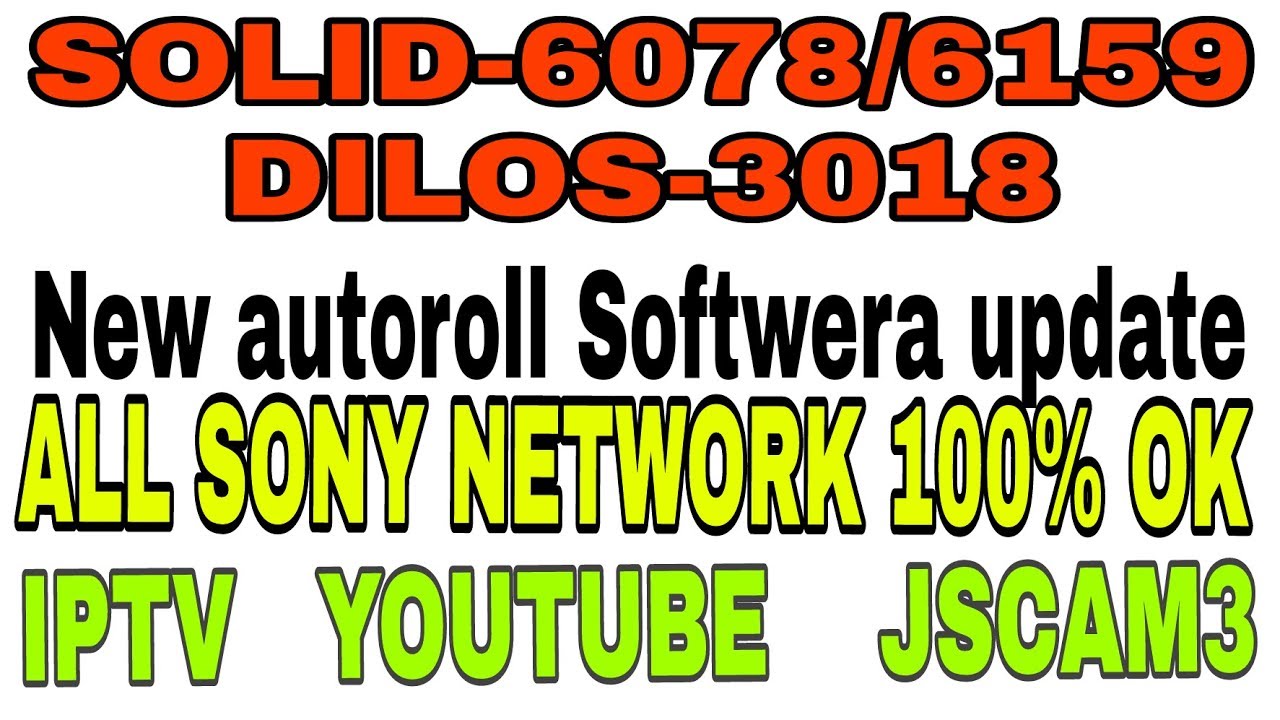 SOLID-6078/6159 DILOS3018 KE LIY NEW AUTOROLL SOFTWERA UPDATE 28/5/18 SONY NETWORK FINE WORKING 105°