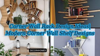 Corner Wall Rack Design Ideas| Modern Corner Wall Shelf Designs| Floating Corner Shelves Design idea
