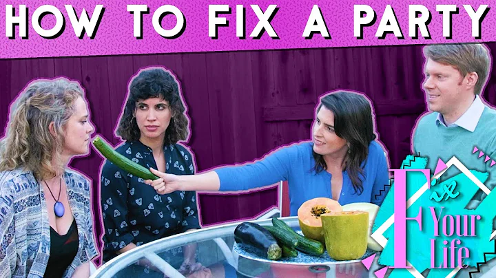 HOW TO FIX A PARTY (FIX YOUR LIFE: a Fully Improvi...