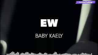 BABY KAELY - EW (lyrics)