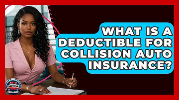 What Is A Deductible For Collision Auto Insurance? - Auto Coverage Explained