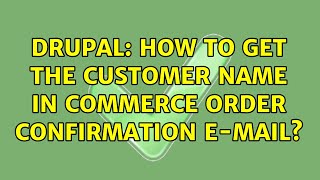 Drupal: How to get the customer name in Commerce order confirmation e-mail?