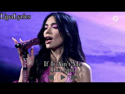 Dua Lipa - If It Ain’t Me (Lyrics)