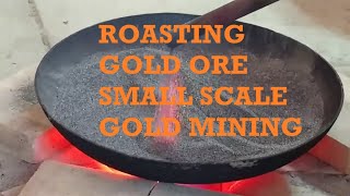 ROASTING GOLD ORE  . Small Scale Gold Mining.