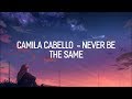 Camila Cabello- NEVER BE THE SAME (Lyrics) | LyricsVEVO Official™