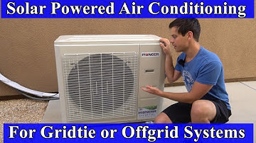 Solar Powered Air Conditioner Discussion for Gridtie or Offgrid Systems
