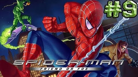 Spider man: Friend and Foe - Part 9 - Playtime Walkthrough Full Game