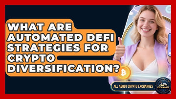 What Are Automated DeFi Strategies For Crypto Diversification? - All About Crypto Exchanges