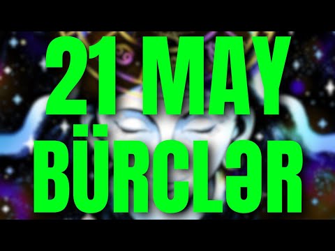 BÜRCLƏR - 21 MAY 2024 | Günün Bürc Proqnozu 🔮