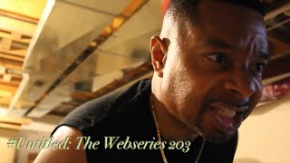 #Untitled: The Webseries 203 (I Learned From The Best)