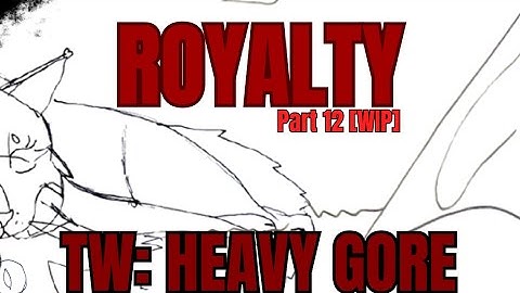 🩸[TW!] ROYALTY || PART 12 WIP [Read Desc]🩸