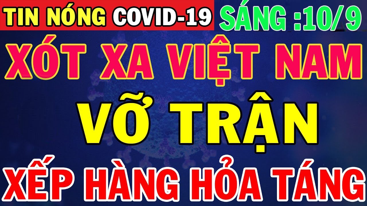 Bản Tin Covid-19 Mới Nhất 11/9/2021 | Tin Nóng Dịch Virus Corona Ở Việt Nam Mới Nhất Hôm Nay