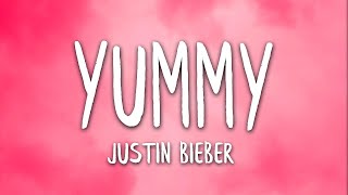 Justin Bieber - Yummy (Lyrics)