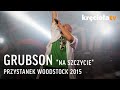 Grubson "Na szczycie" - Przystanek Woodstock 2015