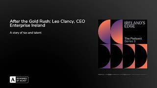 After the Gold Rush: Leo Clancy, CEO Enterprise Ireland