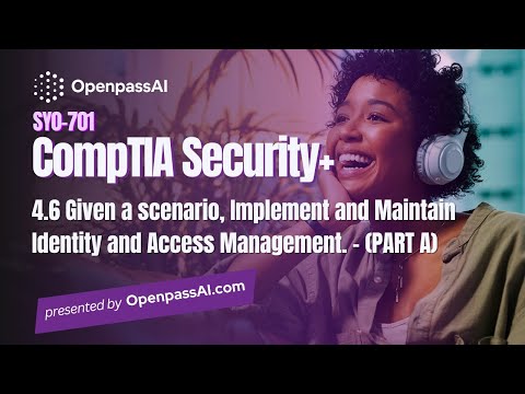 CompTIA Security+ SY0-701 Course - 4.6 Implement and Maintain Identity & Access Management - PART A