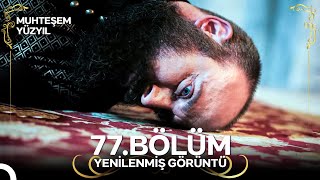 Muhteşem Yüzyıl Aşk-I Derûn 77. Bölüm Yenilenmiş Görüntü