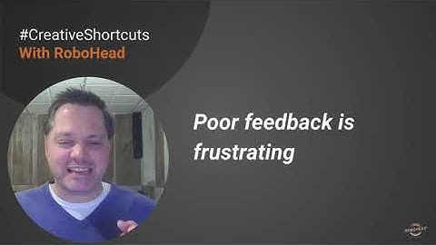 Get more actionable feedback | Creative Shortcuts | RoboHead