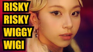 CHAEYOUNG SAYING RISKY RISKY WIGGY WIGI FOR 10 MINUTES STRAIGHT
