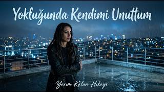 Yokluğunda Kendimi Unuttum