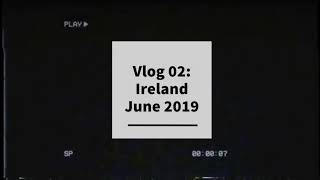 Vlog 02: Ireland 🇮🇪