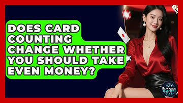Does Card Counting Change Whether You Should Take Even Money? - The Blackjack Blueprint