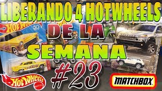 LIBERANDO 4 HOT WHEELS DE LA SEMANA #23