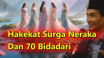 Hakekat Surga, Neraka Dan 70 Bidadari | K.H Mukhlason Rosyid