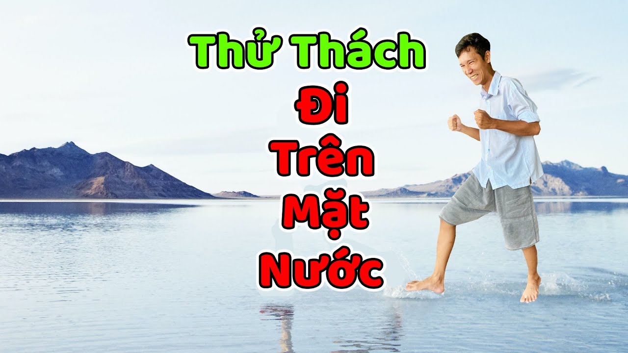 Thử Thách Đi Trên Mặt Nước