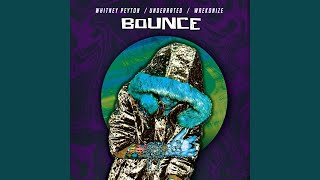 Bounce - Whitney Peyton, UnderRated, Wrekonize