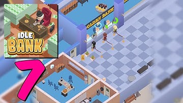 Idle Bank - Gameplay Walkthrough Android, IOS Part 7