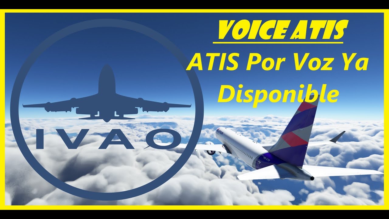 💥 IVAO Voice ATIS Tutorial En Español - ATIS por Voz Una Locura!! 🤩 ...