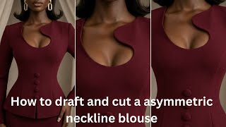 How to draft and cut asymmetric neckline blouse