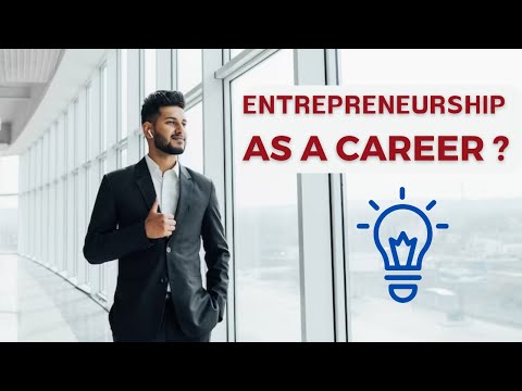 वीडियो: क्या उद्यमिता एक करियर विकल्प हो सकता है?