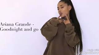 Ariana Grande  Goodnight N Go s