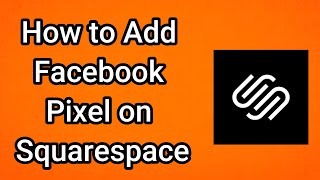 How to Add Facebook Pixel on Squarespace - Full Guide