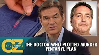 The Doctor Who Tried to Murder His Enemy With Fentanyl | Oz True Crime