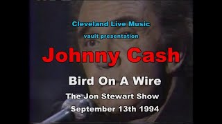 Johnny Cash - Bird On A Wire  (Leonard Cohen cover) Jon Stewart Show 9/13/94