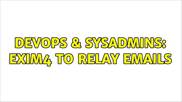 DevOps & SysAdmins: exim4 to relay emails (3 Solutions!!)