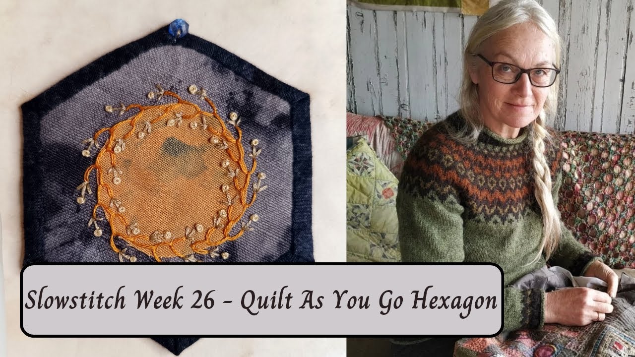 Slowstitch 2024 - Week 26 - Quilt As You Go Hexagon