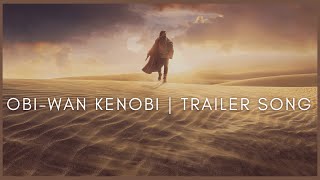 STAR WARS: OBI-WAN KENOBI | Trailer Music