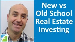 New vs Old School Real Estate Investing