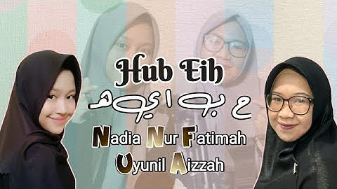 Nadia Nur Fatimah feat Uyunil Aizzah || Hobeih - Cover