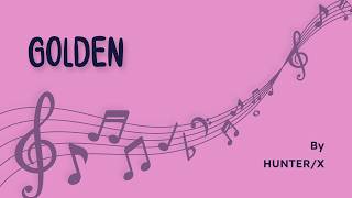 HUNTER/X - Golden | Lyrics | KPop Demon Hunters | TuneText