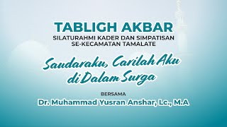 Tabligh Akbar Silaturahmi Kader dan Simpatisan "Saudaraku, Carilah Aku di Dalam Surga"