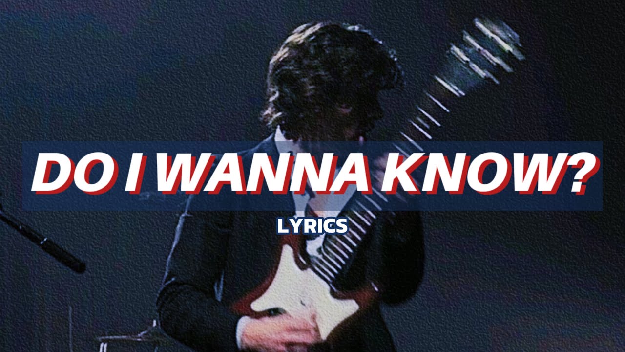 Do I Wanna Know? | Lyrics | Arctic Monkeys | Lyrics Maxxing - YouTube