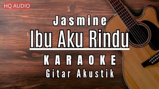Ibu Aku Rindu - Jasmine (Karaoke Akustik) ♫