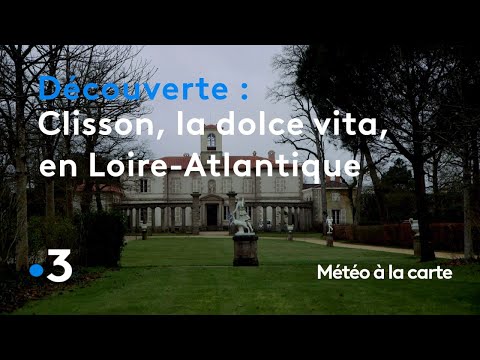 Clisson, la dolce vita en Loire-Atlantique - Météo à la carte